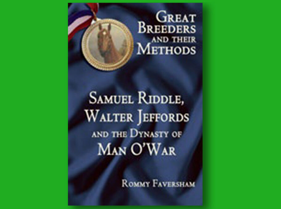 Book Excerpts: Great Breeders and Their Methods: Samuel Riddle, Walter Jeffords and the Dynasty of Man O’ War